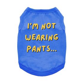 I'm Not Wearing Pants Dog Shirt (Color: Blue, size: 2X-Large)